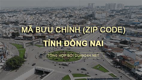 Mã bưu chính Zip Code tỉnh Đồng Nai năm 2025