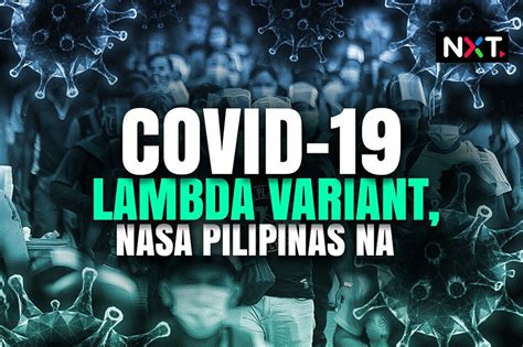 Covid Lambda Variant Nasa Pilipinas Na Abs Cbn News