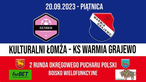 20 09 2023 OKRĘGOWY PUCHAR POLSKI II runda KULTURALNI Łomża WARMIA