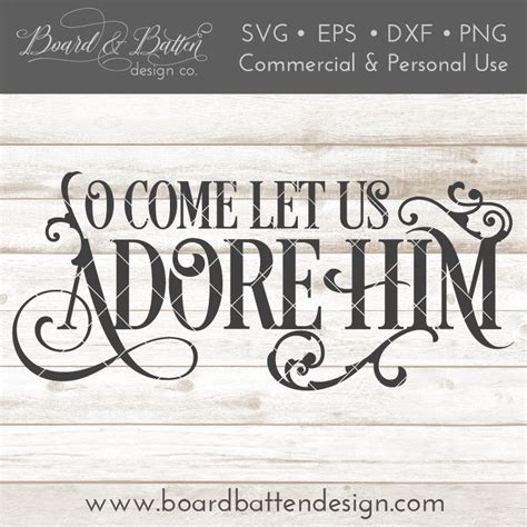 O Come Let Us Adore Him Christmas Svg File Board And Batten Design Co