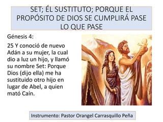 Set el sustituto porque el propósito de Dios se cumplirá pase lo que