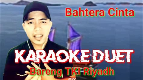 Bahtera Cinta KARAOKE DUET Bareng Artis TKI Riyadh YouTube