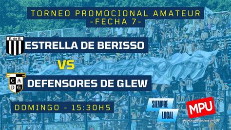 DEFENSORES DE GLEW VS ESTRELLA DE BERISSO FECHA 7 PROMOCIONAL AMATEUR