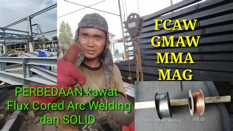 Perbedaan Sistem Las Listrik FCAW Dan GMAW SOLID Fcaw Gmaw