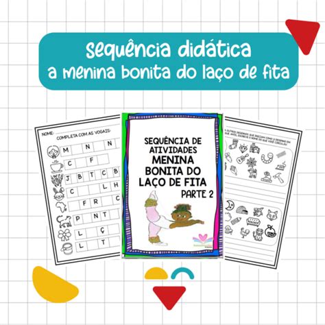 Sequencia Didatica Menina Bonita Do Laco De Fita - SEQUÊNCIA DIDÁTICA MENINA BONITA DO LAÇO DE FITA - Ensinar com amor