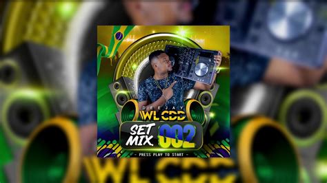 Set Mixado 002 Dj Wl Cdd Ritimo Da Via Show Da 13 Youtube