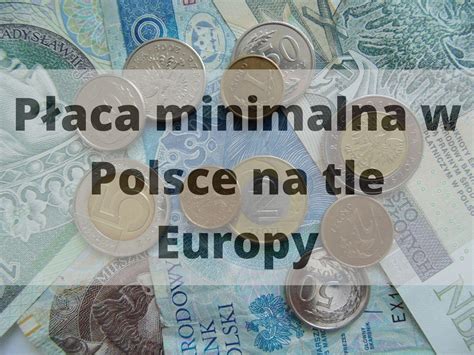 P Aca Minimalna W Polsce I W Europie W Roku Jak Wypadamy Na Tle