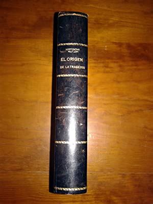 El Origen De La Tragedia Y Obras P Stumas De A By Friedrich