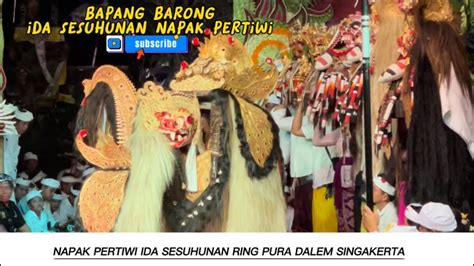 BAPANG BARONG KET NAPAK PERTIWI IDA SESUHUNAN RING PURA DALEM