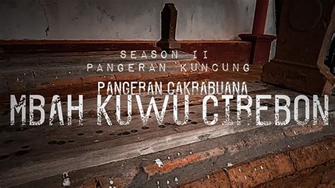 Ternyata Makom Mbah Kuwu Cirebon Pangeran Cakrabuana Youtube