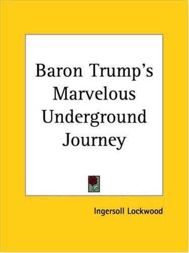 Baron Trump's Marvelous Underground Journey by Ingersoll Lockwood ...