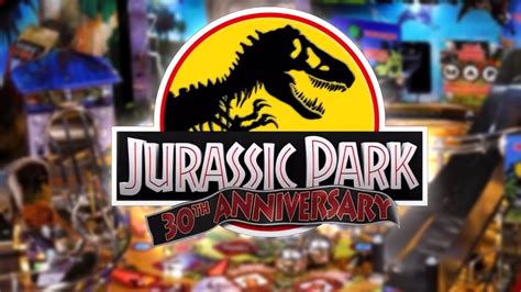 JURASSIC PARK 30TH ANNIVERSARY UPDATED Welcome To Pinball News