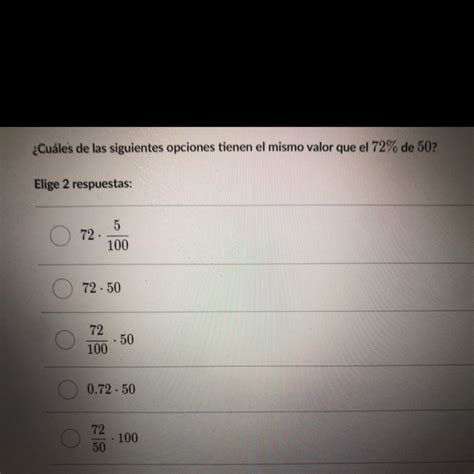 Cuáles de las siguientes opciones tienen el mismo valor que el 72 de