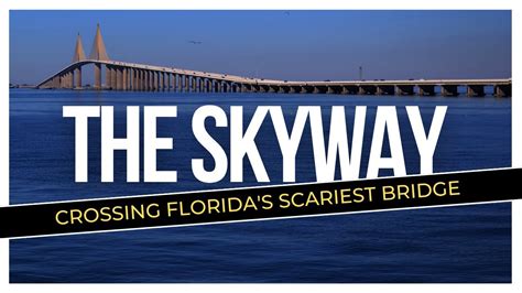 Sunshine Skyway Bridge Crossing Florida S Scariest Bridge You Won T