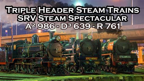 RARE TRIPLE HEADED STEAM LOCOMOTIVES SRVs Steam Spectacular YouTube