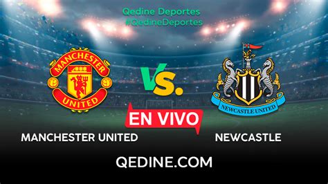 Manchester United vs Newcastle EN VIVO Pronóstico horarios y canales