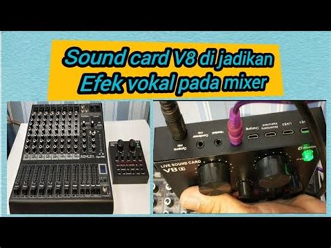 Cara Menggabungkan Sound Card V Ke Mixer Untuk Di Jadikan Efek Vokal