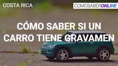 C Mo Saber Si Un Carro Tiene Gravamen En Costa Rica