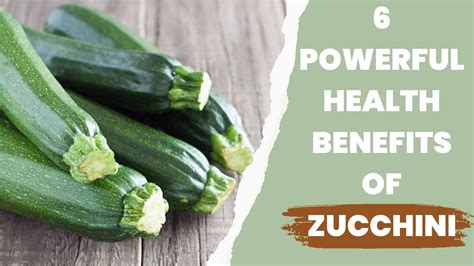 6 Powerful Health Benefits Of Zucchini Youtube