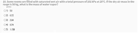 Solved 10 Some Rooms Are Filled With Saturated Wet Air With