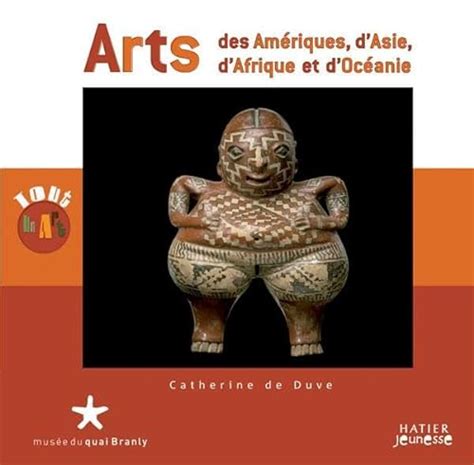 Arts Des Amériques Dasie Dafrique Et Docéanie Duve Catherine De