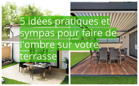 Id Es Pratiques Et Sympas Pour Faire De L Ombre Sur Votre Terrasse