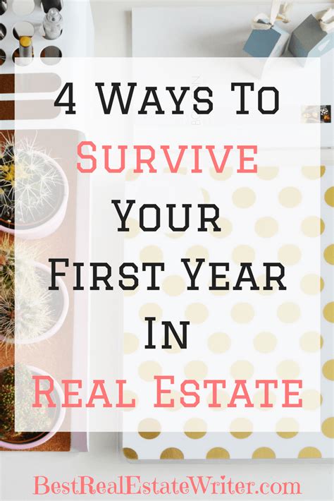 4 Ways To Survive Your First Year In Real Estate Best Real Estate