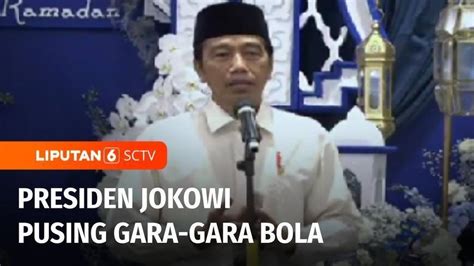 Presiden Jokowi Merasa Dibuat Pusing Selama 2 Minggu Gara Gara Bola