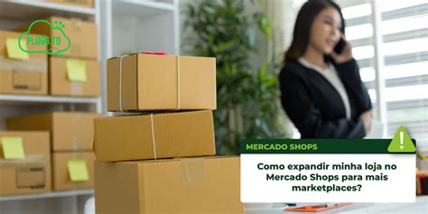 Mercado Shops Como Expandir Minha Loja