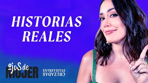 Carla Medina Destapa Las Historias Reales De Ojos De Mujer Youtube