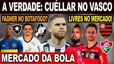 A Verdade Sobre CuÉllar No Vasco Fagner No Botafogo Jogadores Livres No Mercado Para Contratar