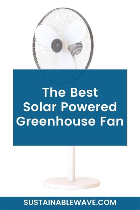 Best Solar Powered Greenhouse Fan A Complete Guide