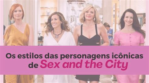 Os estilos das personagens de Sex and The City Lindizzima Blog por Marcéli Paulino