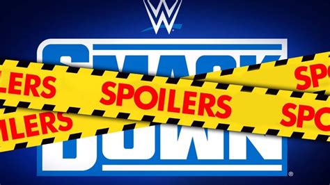 Wwe Smackdown Spoilers Full Lineup Of Matches For Tonights Show