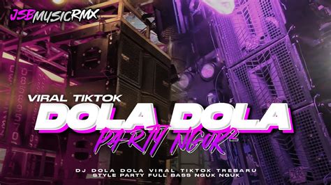 DJ DOLA DOLA PARTY STYLE FULL BASS NGUK² VIRAL TIKTOK TERBARU jsb