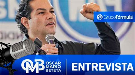 Entrevista Con Enrique Vargas Aspirante Del Pan A La Gubernatura Del Edomex Oscar Mario Beteta