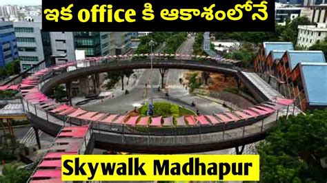 Skywalk In Madhapur Hyderabad Mindspace Skywalk Km Telugu Techno