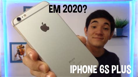 IPHONE 6S PLUS VALE A PENA EM 2020 YouTube