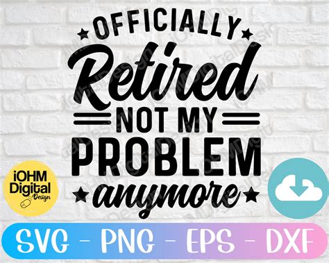 Officially Retired Not My Problem Anymore Svg Png Eps Dxf Cut Etsy