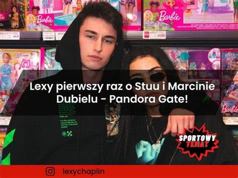 Lexy Pierwszy Raz O Stuu I Marcinie Dubielu Pandora Gate Sportowy