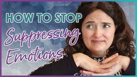 How To Stop Suppressing Emotions Uncover The Secret To Releasing Your