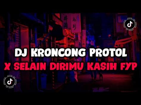 Dj Kroncong Protol X Selain Dirimu Kasih Jedag Jedug Mengular Viral