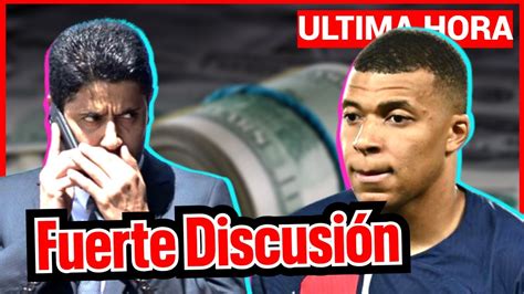 Revelan Fuerte Discusión Entre Mbappé Y Al Khelaïfi En Los Momentos Mas Tensos Youtube