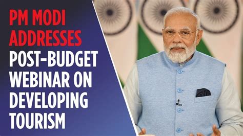 PM Narendra Modi Addresses Post Budget Webinar On Developing Tourism