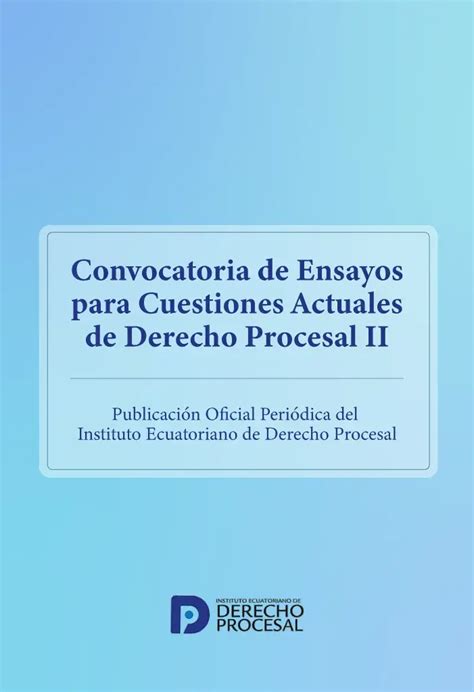 Convocatoria De Ensayos Para Cuestiones Actuales De Derecho Procesal II