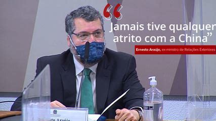 Jamais Promovi Nenhum Atrito A China Diz Ernesto Ara Jo Na Cpi