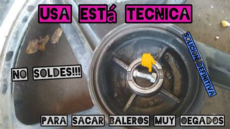 como sacar balero roto sin extractor solución definitiva YouTube