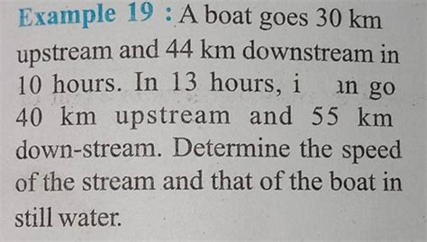 Example 19 A Boat Goes 30 Km Upstream And 44 Km Downstream In 10 Hours