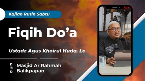 Fiqih Do A Ustadz Agus Khoirul Huda Lc Youtube