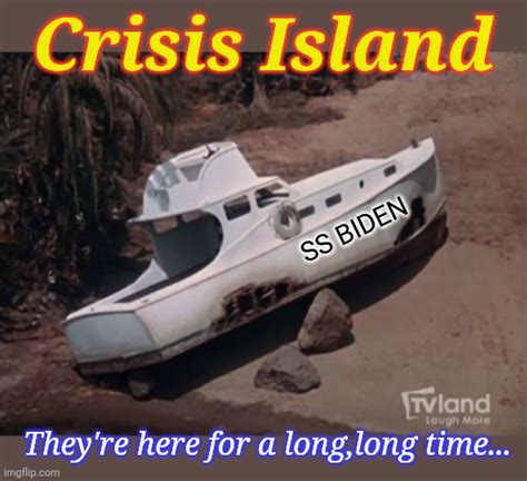 SS Biden Marooned On Crisis Island Imgflip